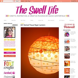 The Swell Life: DIY Dotted Tissue Paper Lantern