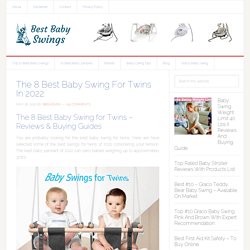 Best Baby Swing for Twins I Buying Guide of Best swings for twins in 2021