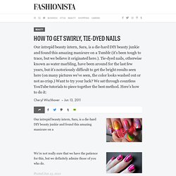How To Get Swirly, Tie-Dyed Nails - Fashionista: Fashion Industry News, Designers, Runway Shows, Style Advice