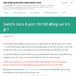 Switch cisco 8 port 10/100 đóng vai trò gì ?