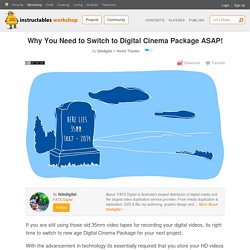 Why You Need to Switch to Digital Cinema Package ASAP!