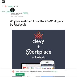 Why we switched from Slack to Workplace by Facebook