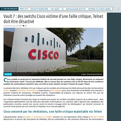 Vault 7 : des switchs Cisco victime d'une faille critique, Telnet doit être désactivé