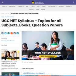 UGC NET Syllabus 2021 – Topics for all Subjects, Books, Question Papers