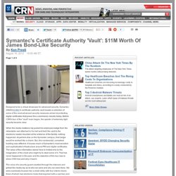 Symantec's Certificate Authority 'Vault': $11M Worth Of James Bond-Like Security