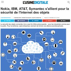 Nokia, IBM, AT&T, Symantec s'allient pour la sécurité de l'Internet des objets