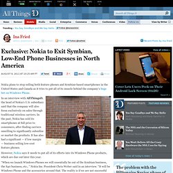 Nokia to Exit Symbian, Low-End Phone Businesses in North America - Ina Fried - Mobile