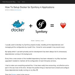 How To Setup Docker for Symfony 4 Applications — Rafal Muszynski Blog — PHP, Symfony, open source