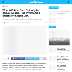 What is Ketosis Diet: Fast Way to Reduce weight , Tips, Symptoms & Benefits of Ketosis Diet. - MoreHealthy