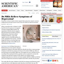 Scan't Evidence: Do MRIs Relieve Symptoms of Depression?