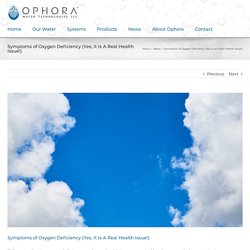 Symptoms of Oxygen Deficiency (Yes, It Is A Real Health Issue!) - Ophora Water