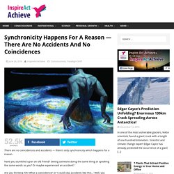 Synchronicity Happens For A Reason — There Are No Accidents And No Coincidences