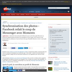 Synchronisation des photos - Facebook refait le coup de Messenger avec Moments