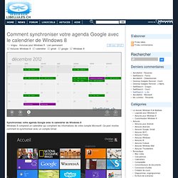Comment synchroniser votre agenda Google avec le calendrier de Windows 8
