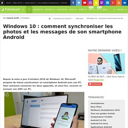 Windows 10 : comment synchroniser les photos et les messages de son smartphone Android