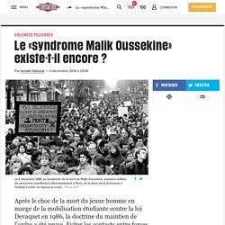 Le «syndrome Malik Oussekine» existe-t-il encore ?