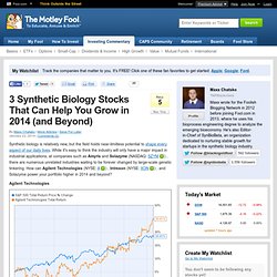 3 Synthetic Biology Stocks That Can Help You Grow in 2014 (and Beyond)