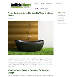 Why Fresno Synthetic Grass is a Great Interior Design Material