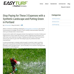 Stop Paying for These 3 Expenses with a Synthetic Landscape and Putting Green in Portland