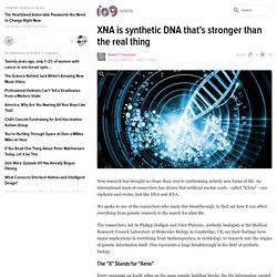 XNA is synthetic DNA that's stronger than the real thing