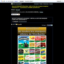 Boycott MONSANTO-Roundup : enfin la liste des marques complices assassines !!! - Synthétiseur de NEWS quotidiennes