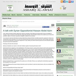 A talk with Syrian Oppositionist Hassan Abdel Azim Asharq Alawsat Newspaper