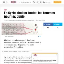 En Syrie, «baiser toutes les femmes pour les punir»