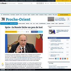 Syrie : la Russie lâche un peu de lest