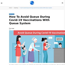 Queue System: Avoid Queue During Covid-19 Vaccinations