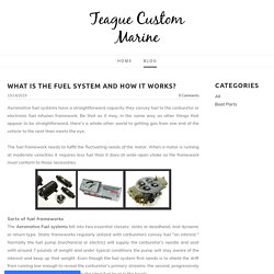 What is the Fuel system and how it works? - Teague Custom Marine