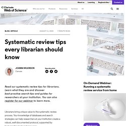 Systematic review tips every librarian should know - Web of Science Group