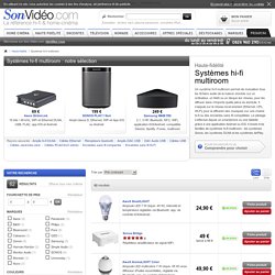 Systèmes hi-fi multiroom sur Son-Video.com