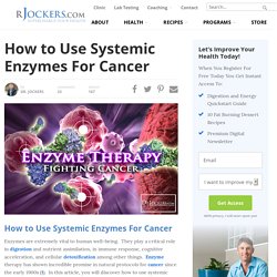 How to Use Systemic Enzymes For Cancer - DrJockers.com
