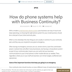 How do phone systems help with Business Continuity? – IPVS