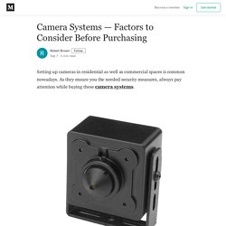 Camera Systems — Factors to Consider Before Purchasing