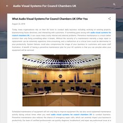 What Audio Visual Systems For Council Chambers UK Offer You