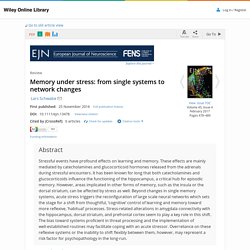 Memory under stress: from single systems to network changes - Schwabe - 2016 - European Journal of Neuroscience