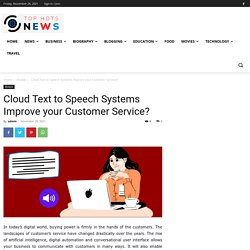 Cloud Text to Speech Systems Improve your Customer Service?