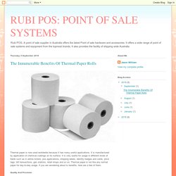 RUBI POS: POINT OF SALE SYSTEMS: The Innumerable Benefits Of Thermal Paper Rolls