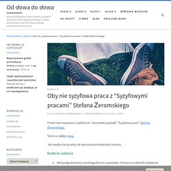 Oby nie syzyfowa praca z “Syzyfowymi pracami” Stefana Żeromskiego – Od słowa do słowa