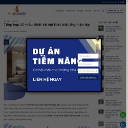 Tổng hợp 20 mẫu thiết kế nội thất biệt thự hiện đại - bietthuvinhomesdreamcity.vn