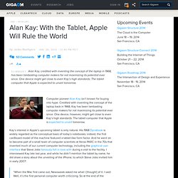 Alan Kay: With the Tablet, Apple Will Rule the World – GigaOM