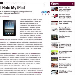 I hate my iPad: Can my tablet-loving Slate colleagues ...