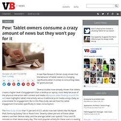 Pew: Tablet owners consume a crazy amount of news but they won’t pay for it