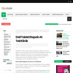 Dell Tablet Repair At TekKlinik - Tek Klinik