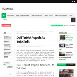 Dell Tablet Repair At TekKlinik - Tek Klinik
