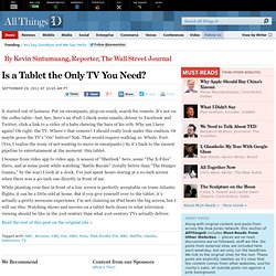 Is a Tablet the Only TV You Need? - By Kevin Sintumuang