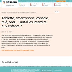 Tablette, smartphone, console, télé, ordi… Faut-il les interdire aux enfants ?