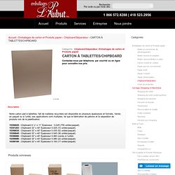 CARTON À TABLETTES/CHIPBOARD - Emballages - L.P. Aubut