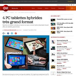 4 PC tablettes hybrides très grand format